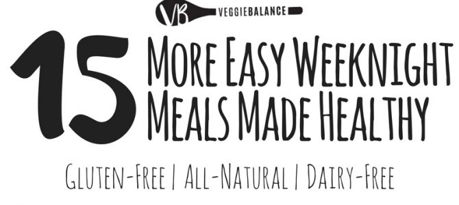 15 More Easy Weeknight Meals 15 More Easy Weeknight Meals