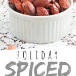 PINTEREST IMAGE with words "Holiday Spiced Almonds" Holiday Spiced Almonds in a small white bowl