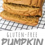 PINTEREST IMAGE with words "Gluten Free Pumpkin Quick Bread" Gluten Free Pumpkin Quick Bread sliced on a cooling rack