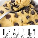 PINTEREST IMAGE with words "Healthy Chocolate Chip Cookie Dough" Healthy Chocolate Chip Cookie Dough being spooned out of a bowl.
