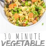 PINTEREST IMAGE with words "30 minute vegetable fried rice" vegetable fried rice in a white bowl