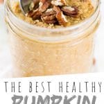 PINTEREST IMAGE with words "The Best Healthy Pumpkin Overnight Oatmeal" Pumpkin Overnight Oatmeal with walnuts on top in a glass jar