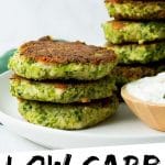 PINTEREST IMAGE with words "Low Carb Broccoli Fritters" Low Carb Broccoli Fritters stacked in two piles