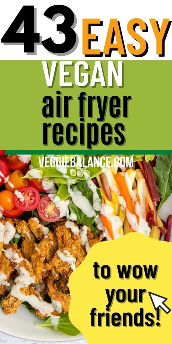 43 Easy Vegan Air Fryer Recipes To Wow Your Friends!